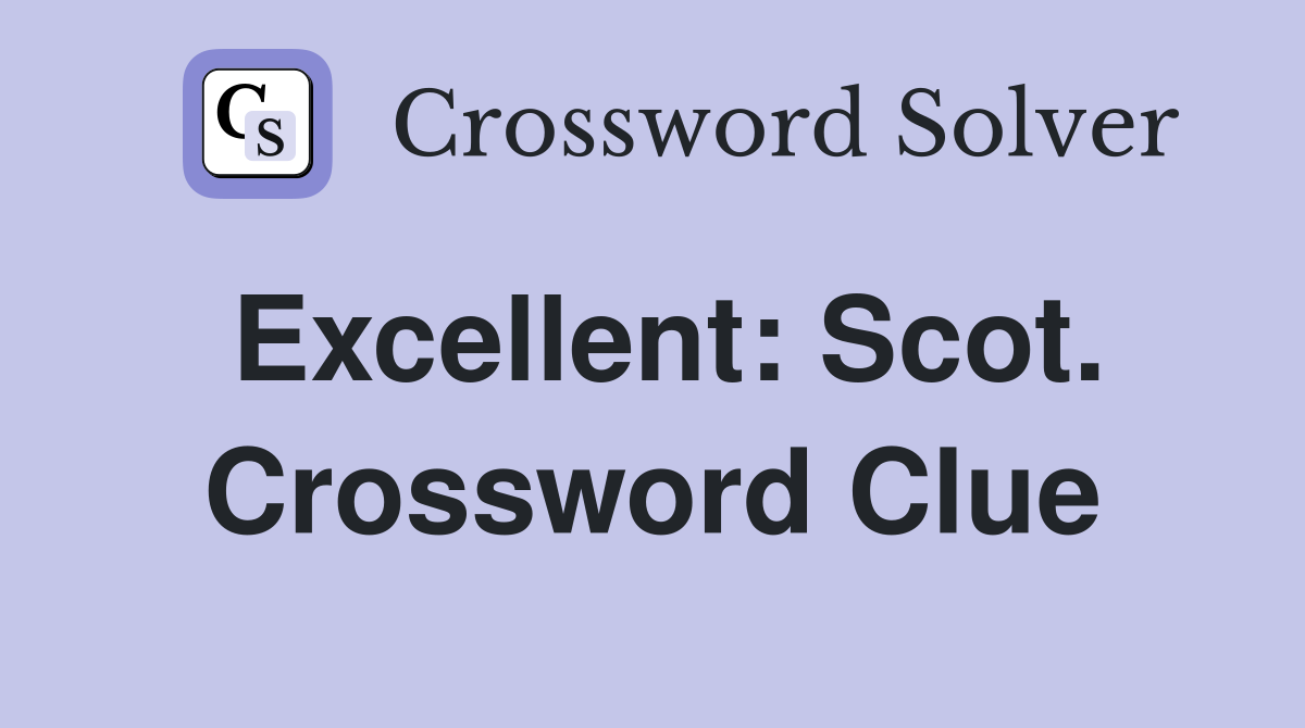Excellent: Scot. Crossword Clue