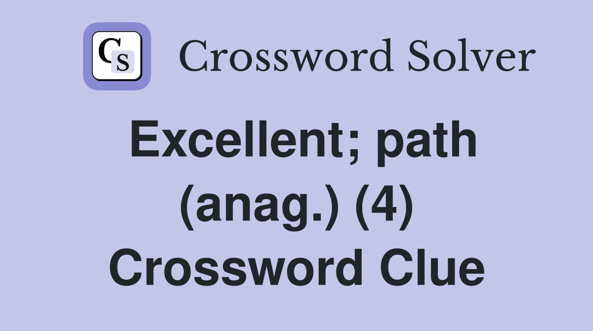 Excellent; path (anag.) (4) Crossword Clue