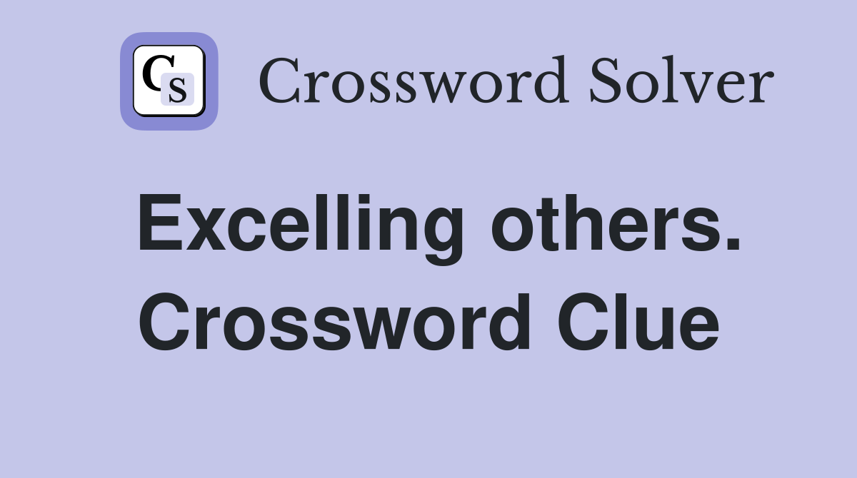 Excelling others. Crossword Clue