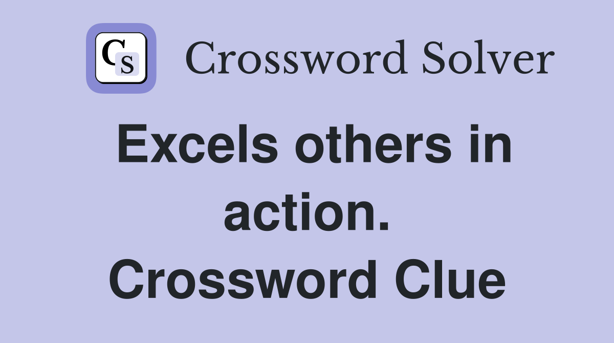 Excels others in action. Crossword Clue