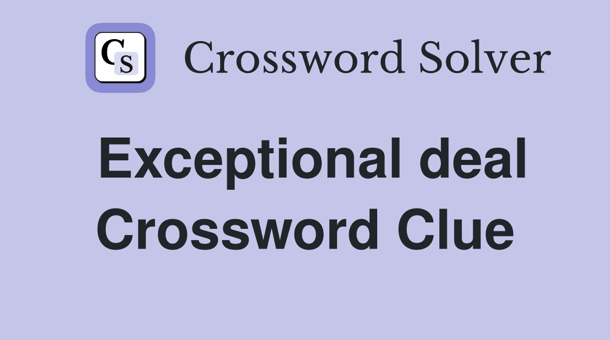 Exceptional deal Crossword Clue
