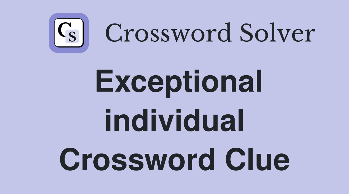 Exceptional individual Crossword Clue