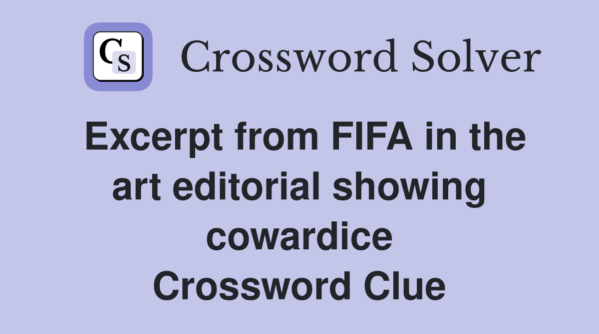 Excerpt from FIFA in the art editorial showing cowardice Crossword Clue