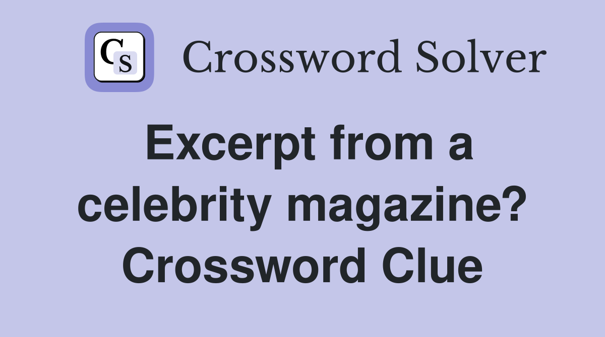 Excerpt from a celebrity magazine? Crossword Clue