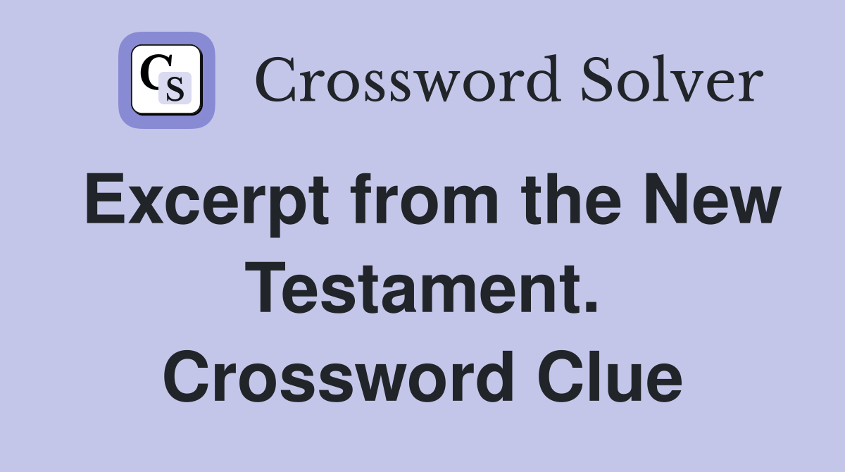 Excerpt from the New Testament. Crossword Clue