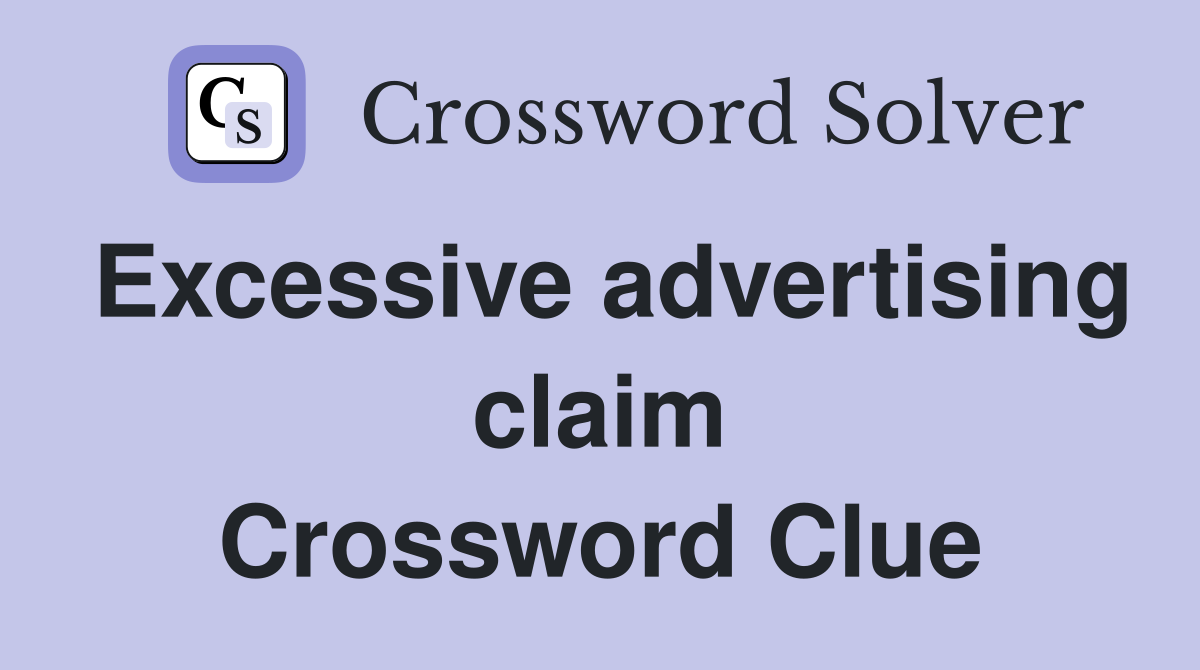 Excessive advertising claim Crossword Clue