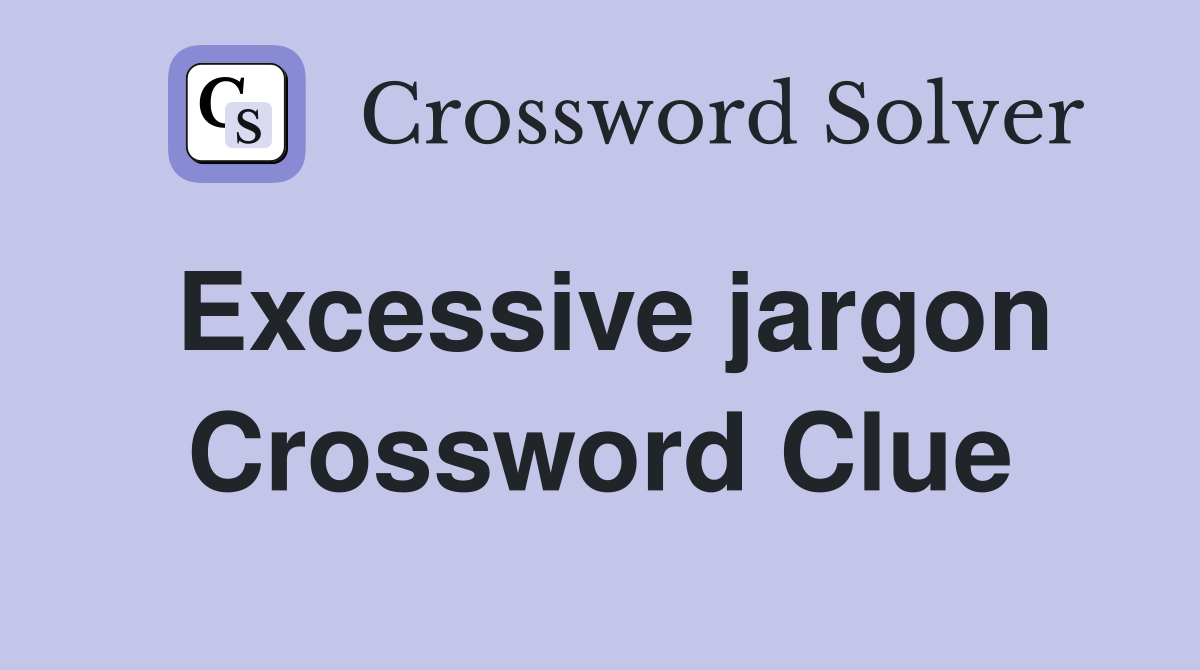 Excessive jargon Crossword Clue
