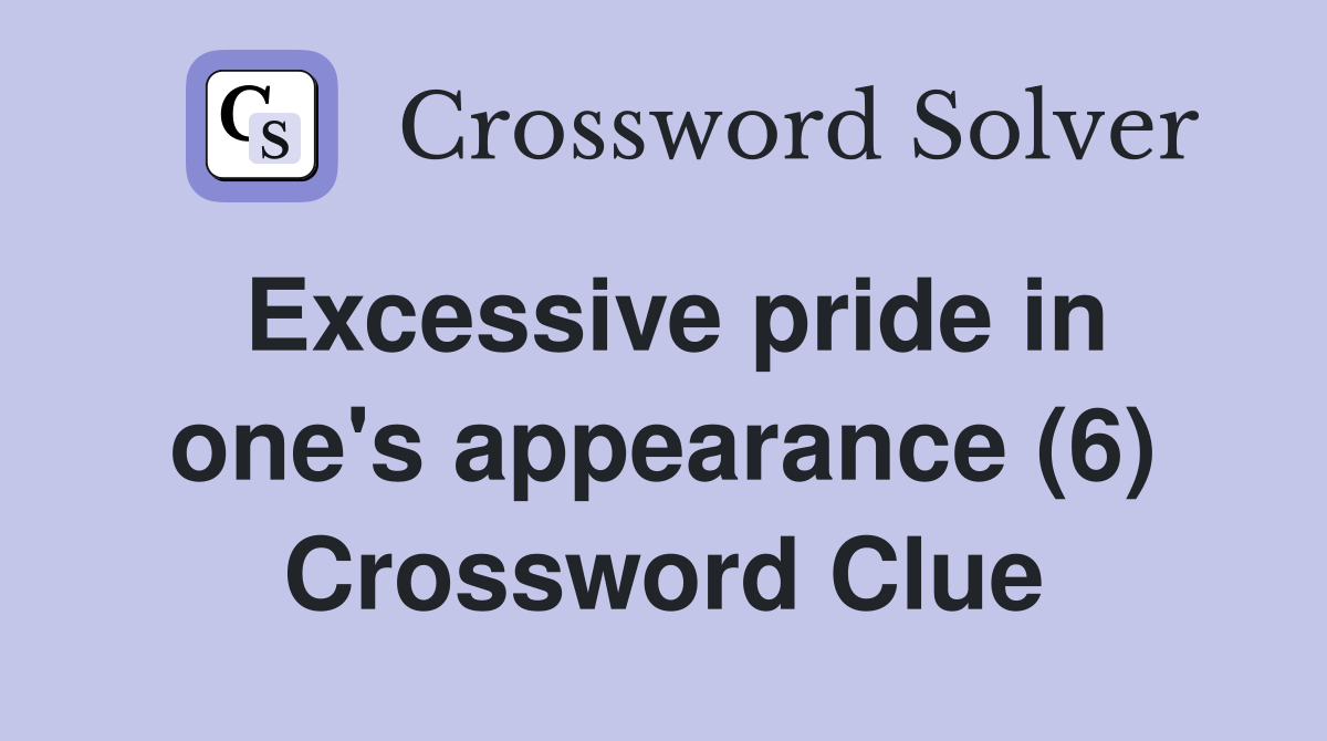 Excessive pride in one's appearance (6) Crossword Clue