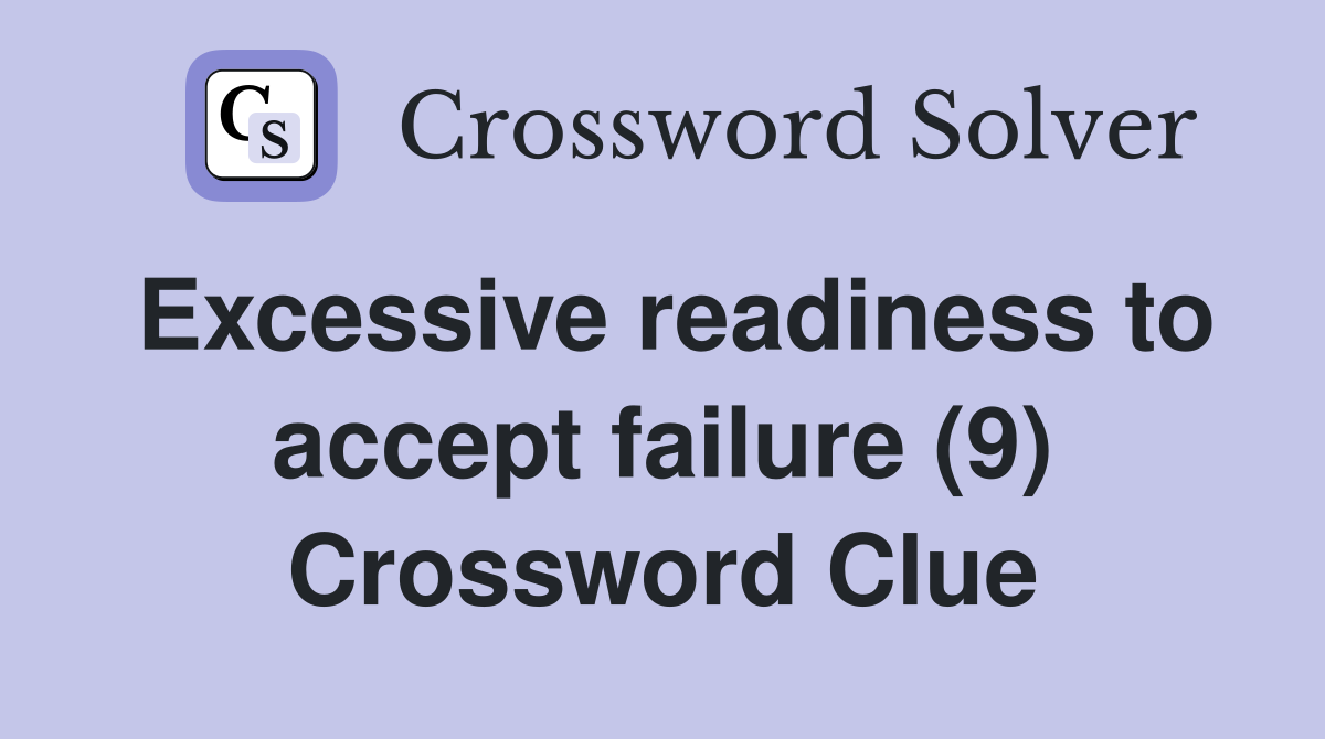 Excessive readiness to accept failure (9) Crossword Clue