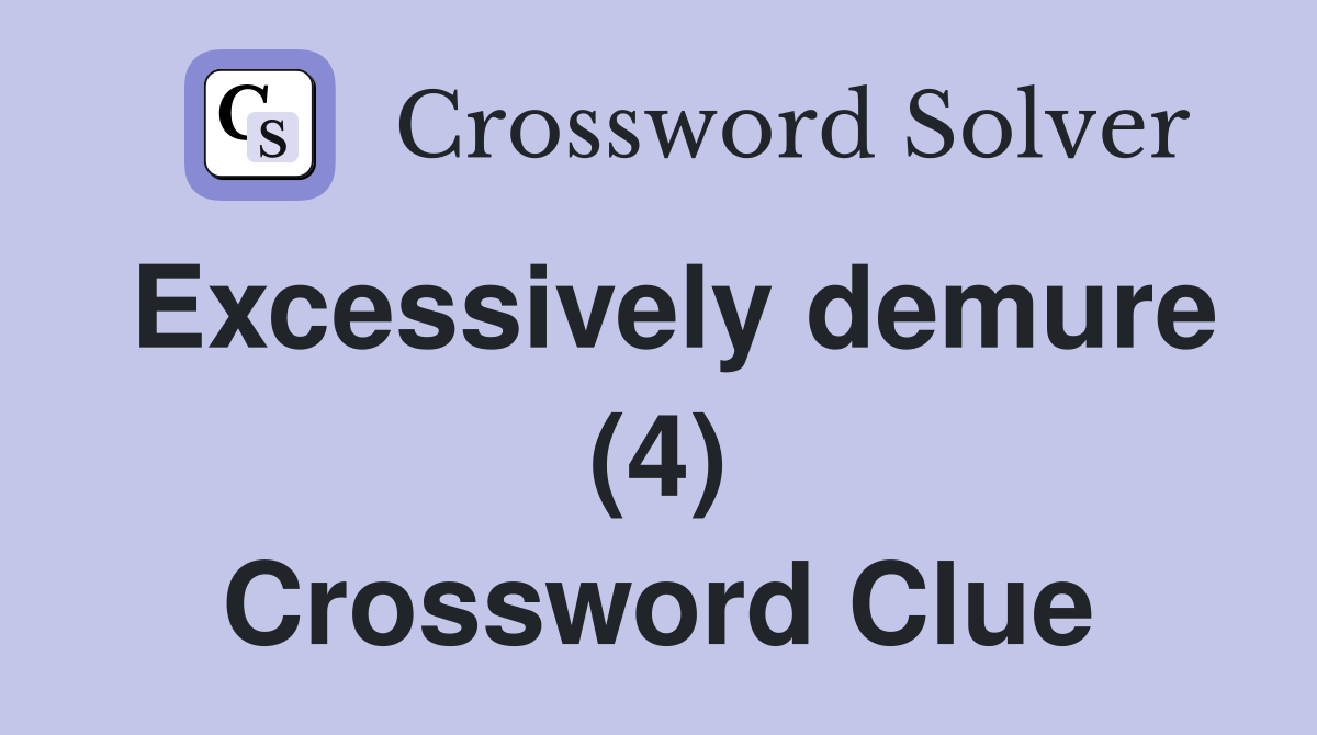 Excessively demure (4) Crossword Clue