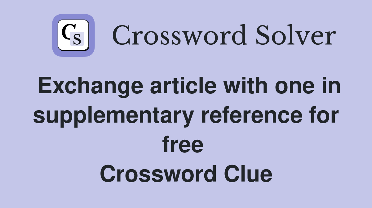 Exchange article with one in supplementary reference for free  Crossword Clue