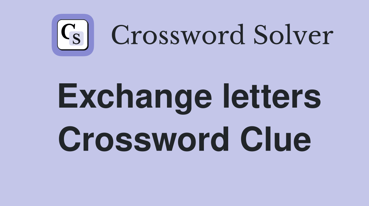 Exchange letters Crossword Clue
