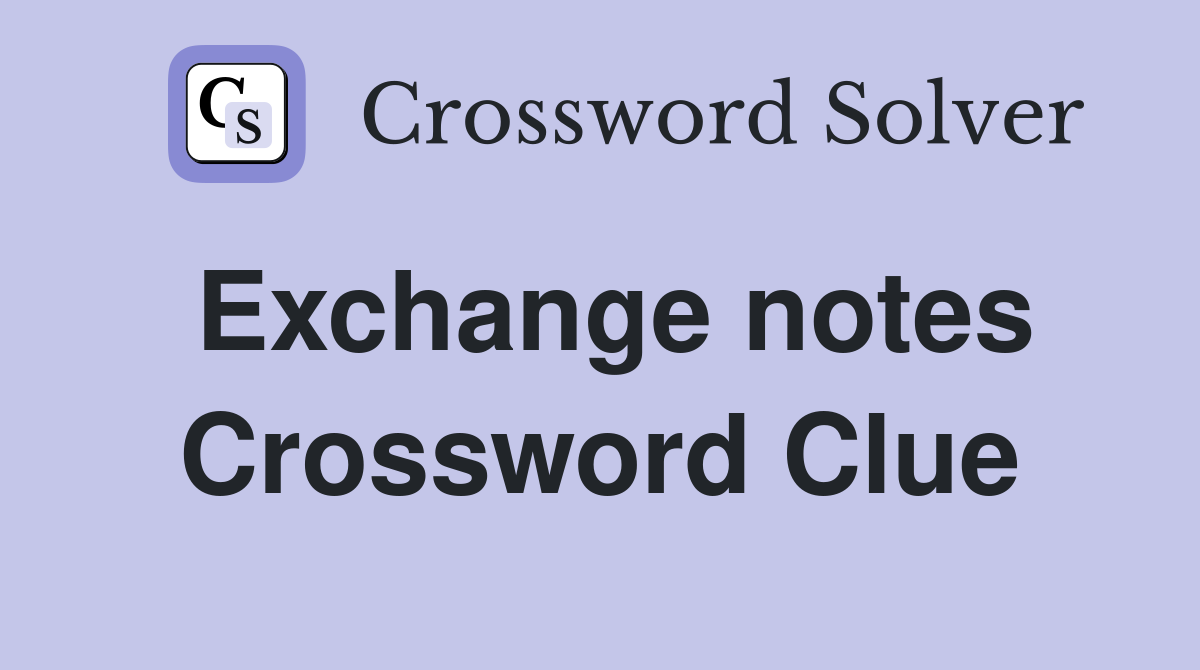 Exchange notes Crossword Clue