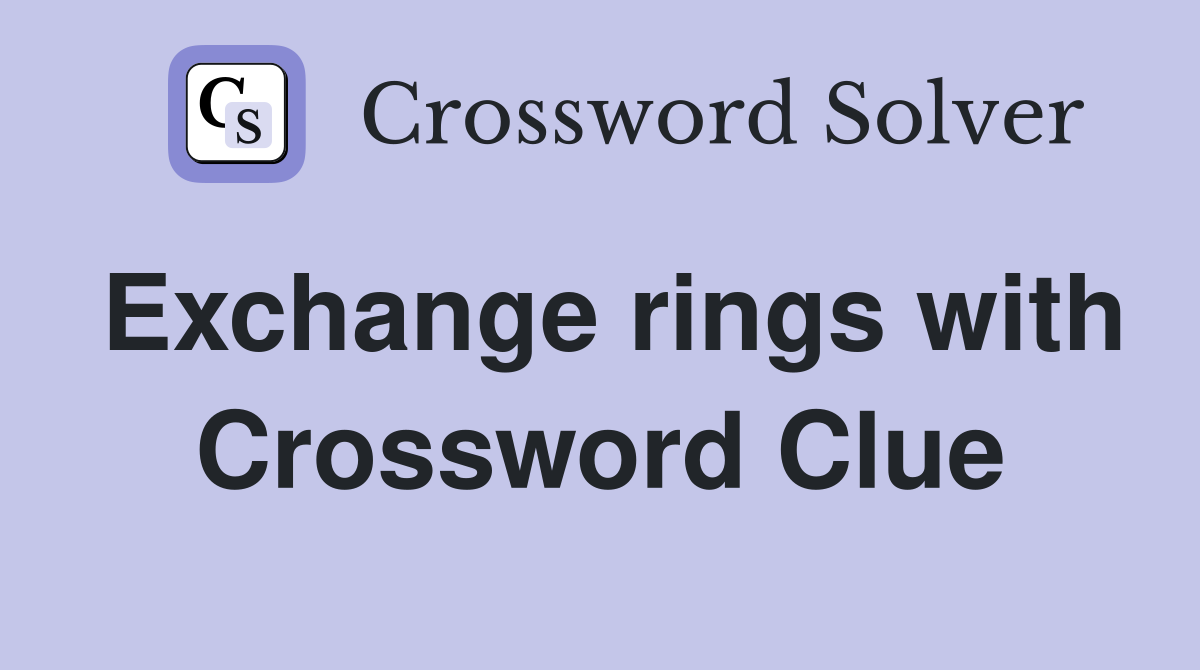 Exchange rings with Crossword Clue