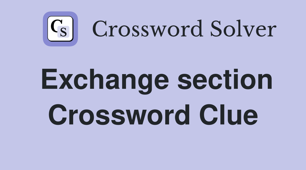 Exchange section Crossword Clue