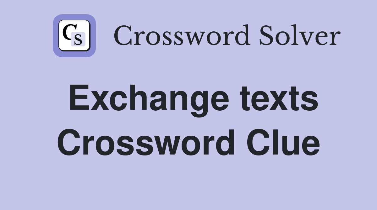 Exchange texts Crossword Clue