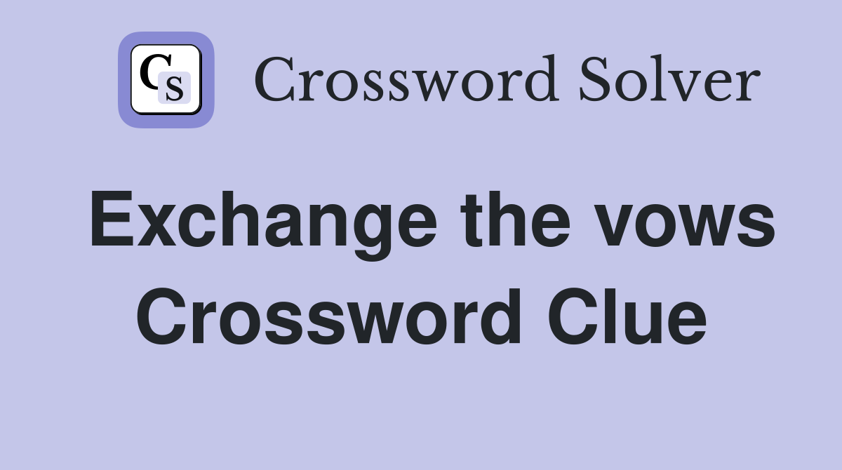 Exchange the vows Crossword Clue