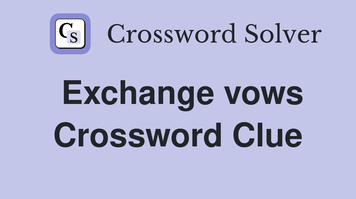 Exchange vows Crossword Clue