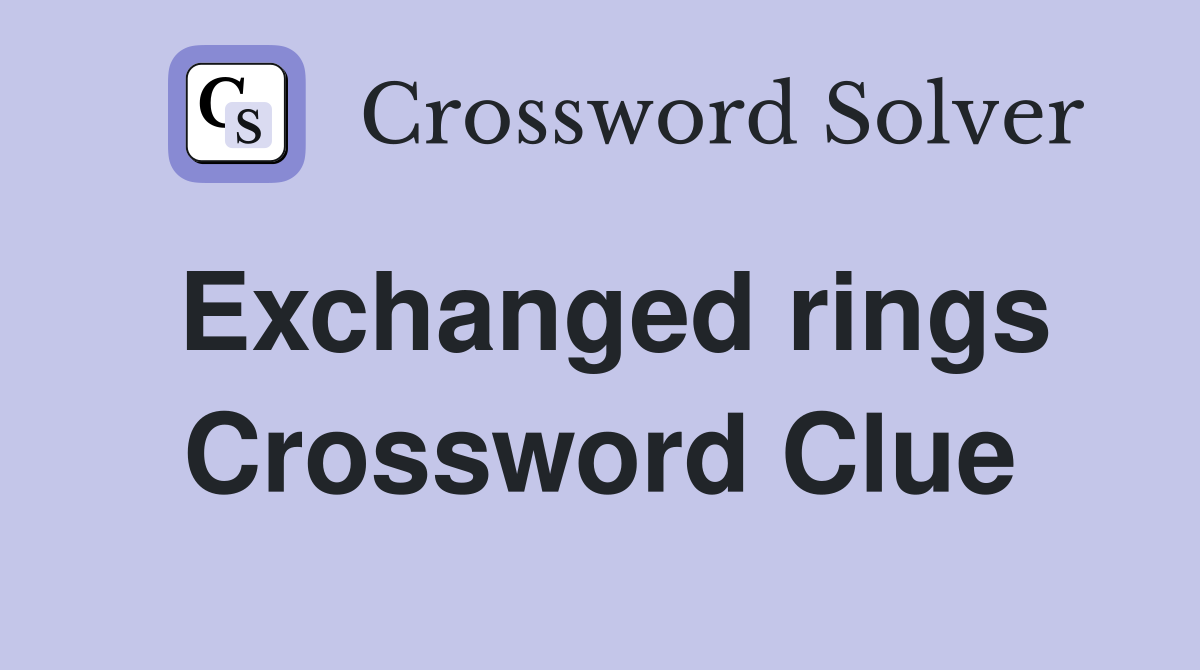 Exchanged rings Crossword Clue