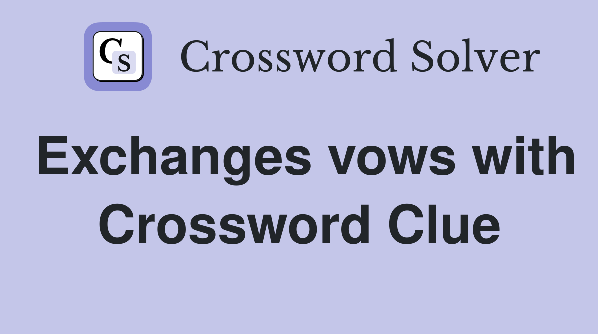 Exchanges vows with Crossword Clue