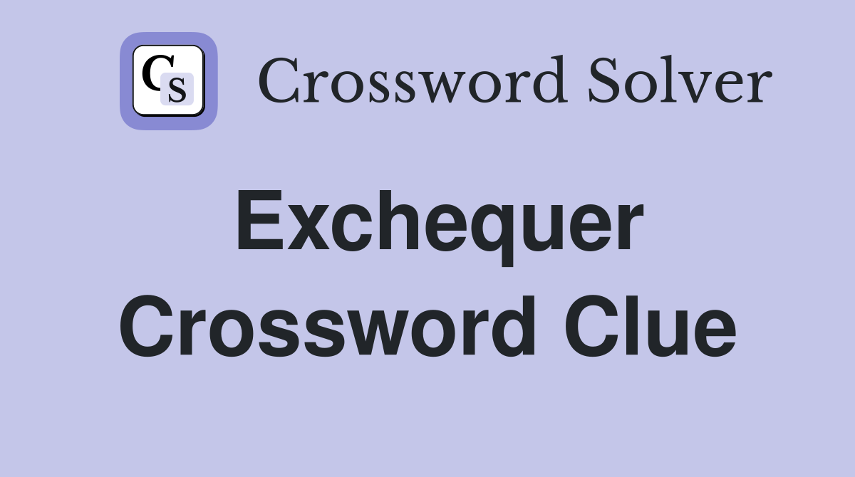 Exchequer Crossword Clue