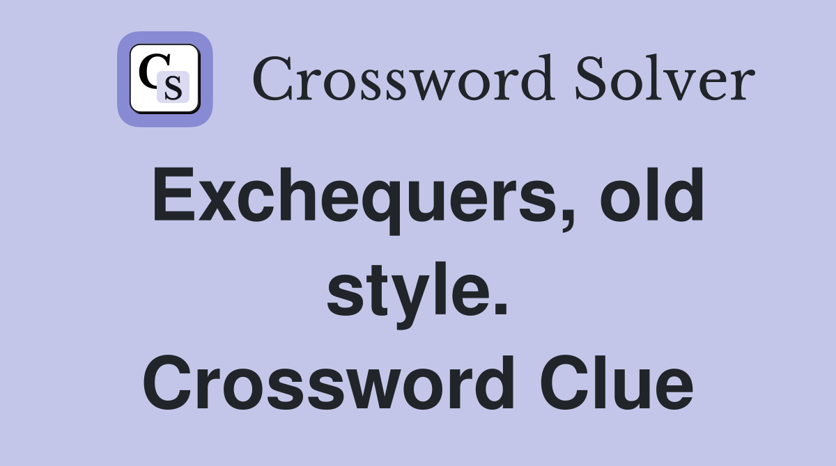 Exchequers, old style. Crossword Clue