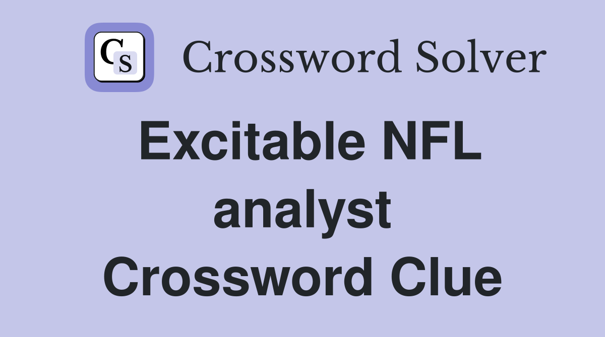 Excitable NFL analyst Crossword Clue