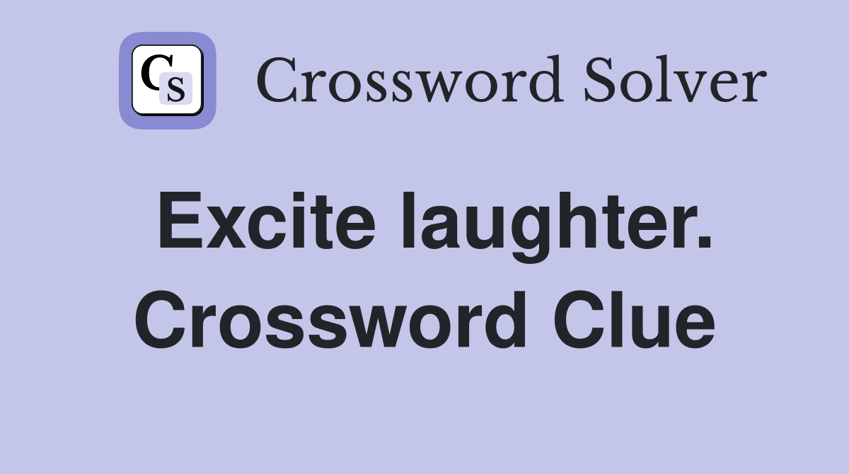Excite laughter. Crossword Clue