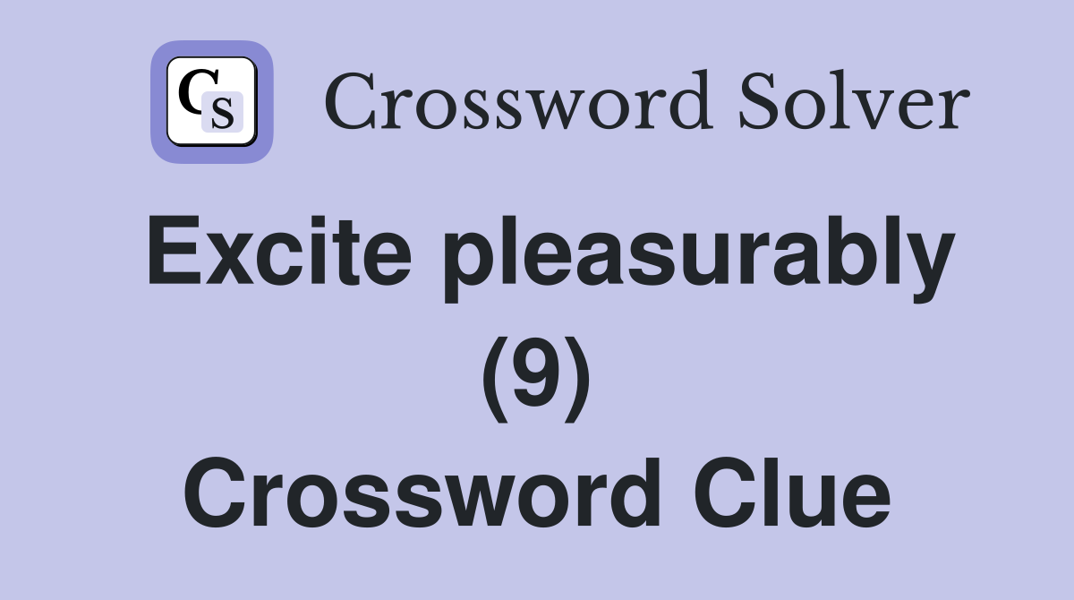Excite pleasurably (9) Crossword Clue