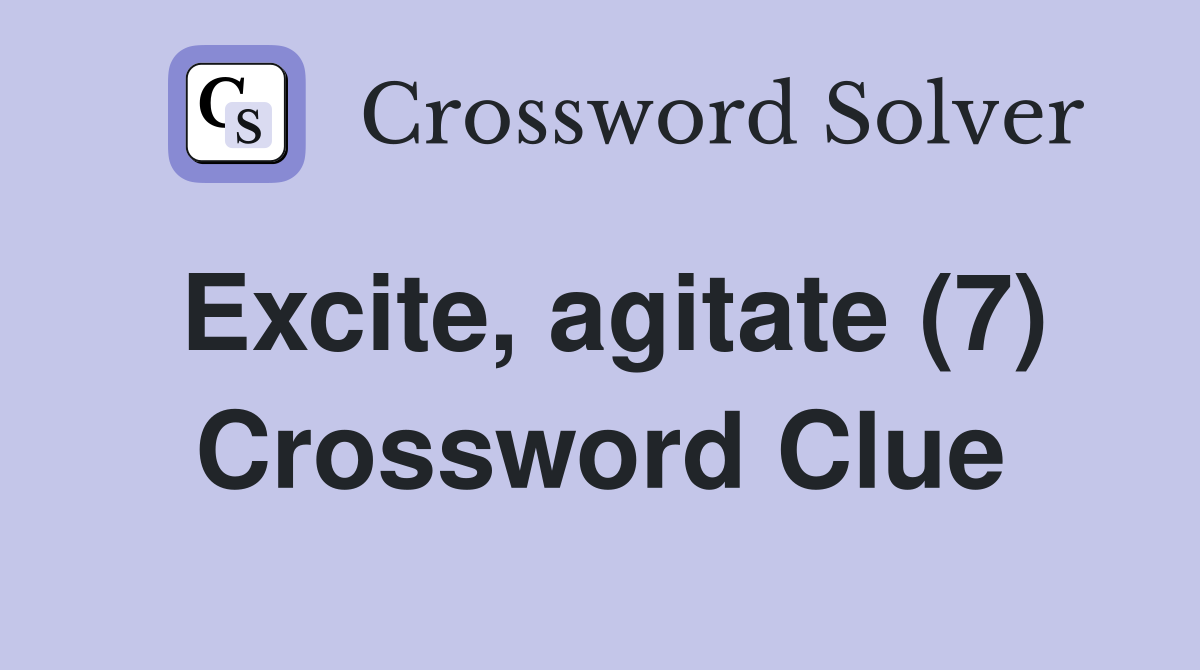Excite, agitate (7) Crossword Clue