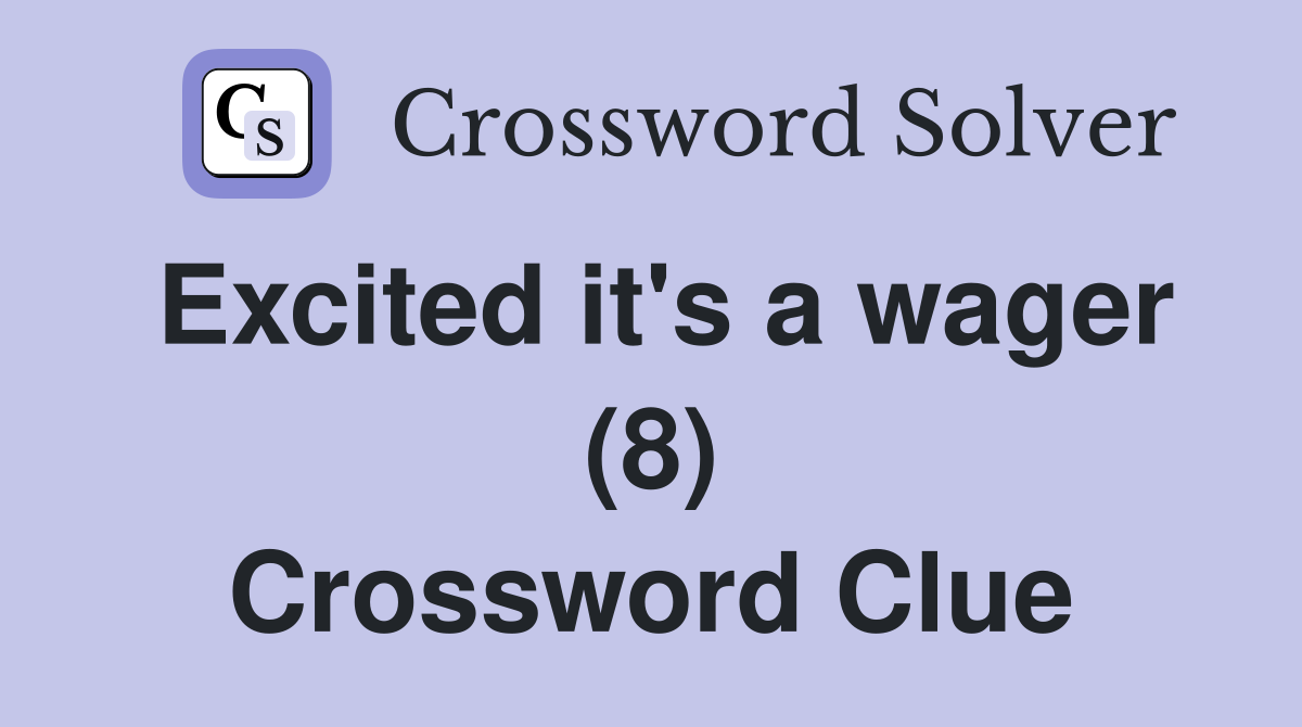 Excited it's a wager (8) Crossword Clue