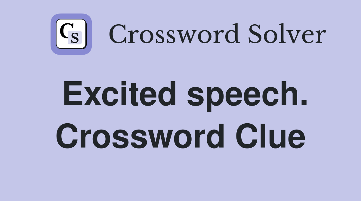 Excited speech. Crossword Clue