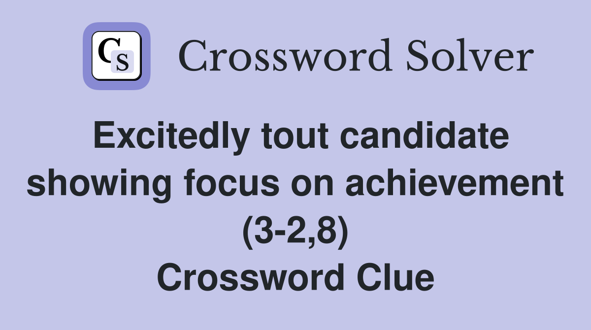 Excitedly tout candidate showing focus on achievement (3-2,8) Crossword Clue