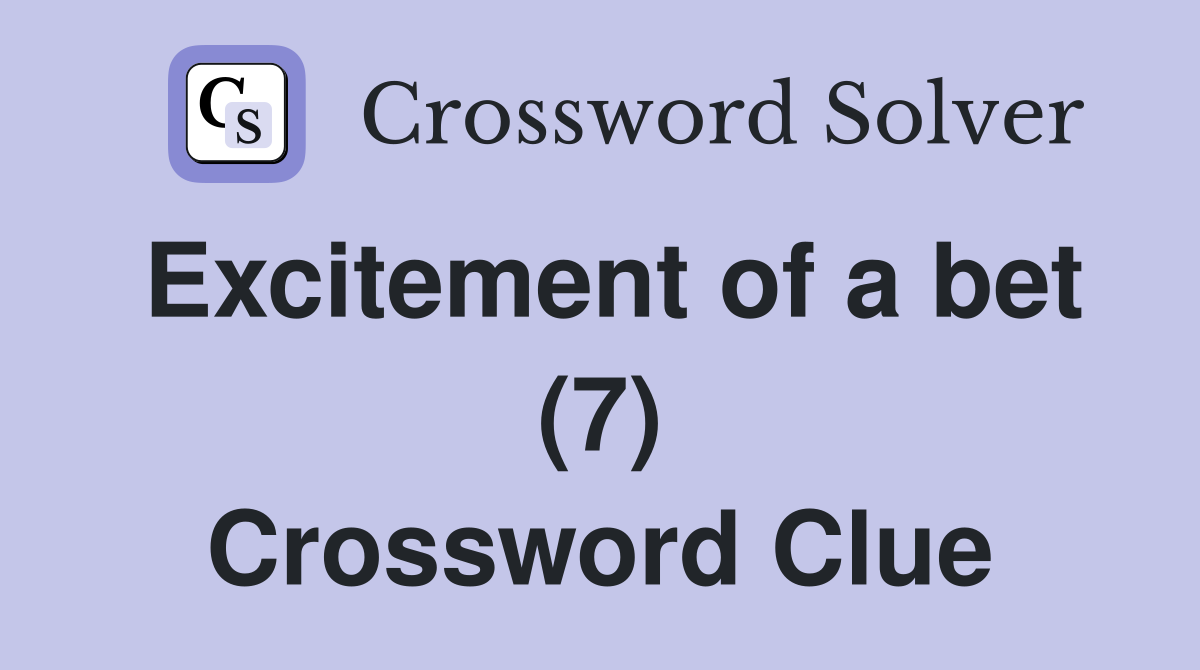 Excitement of a bet (7) Crossword Clue