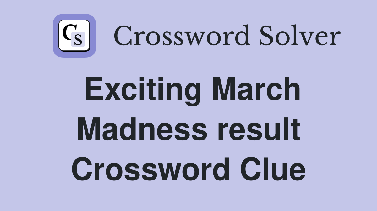 Exciting March Madness result Crossword Clue
