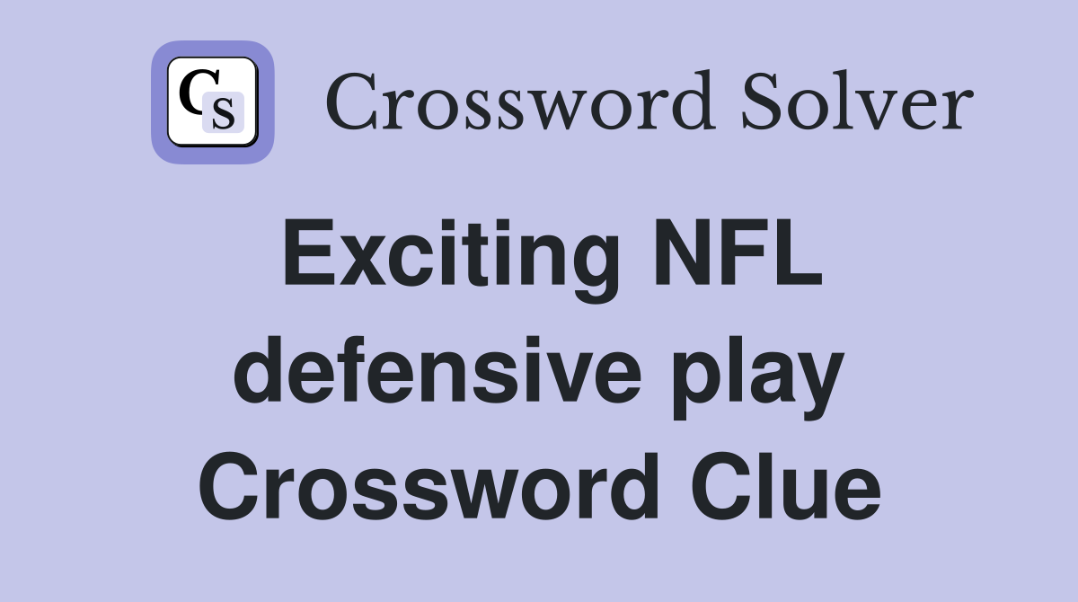 Exciting NFL defensive play Crossword Clue