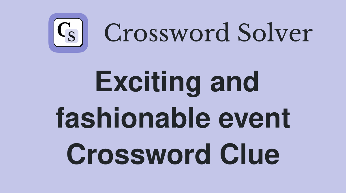 Exciting and fashionable event Crossword Clue