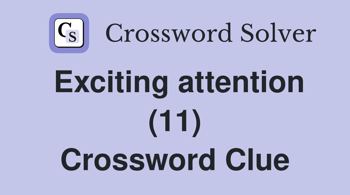 Exciting attention (11) Crossword Clue