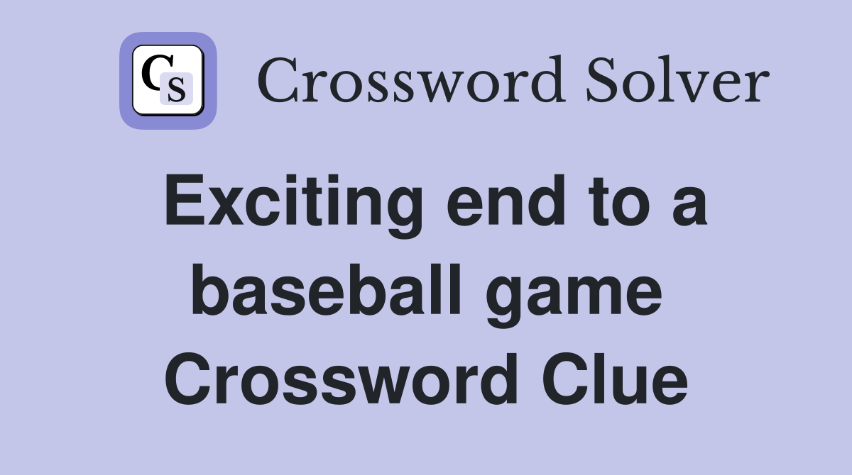 Exciting end to a baseball game Crossword Clue