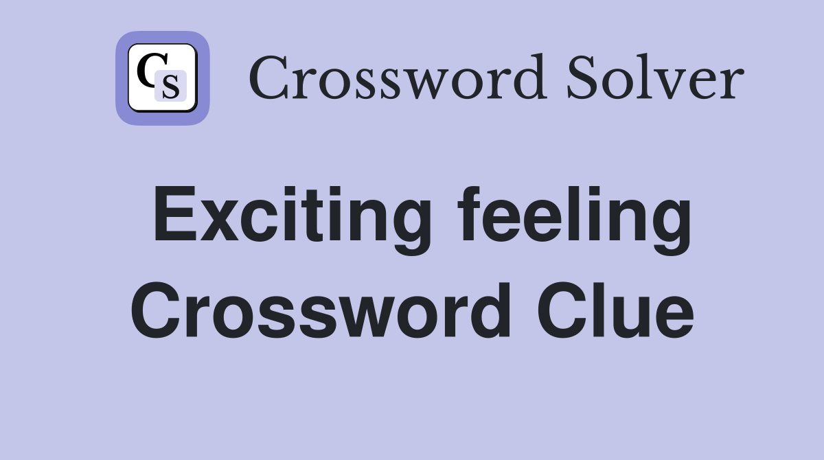 Exciting feeling Crossword Clue