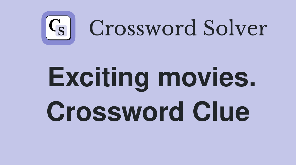 Exciting movies. Crossword Clue