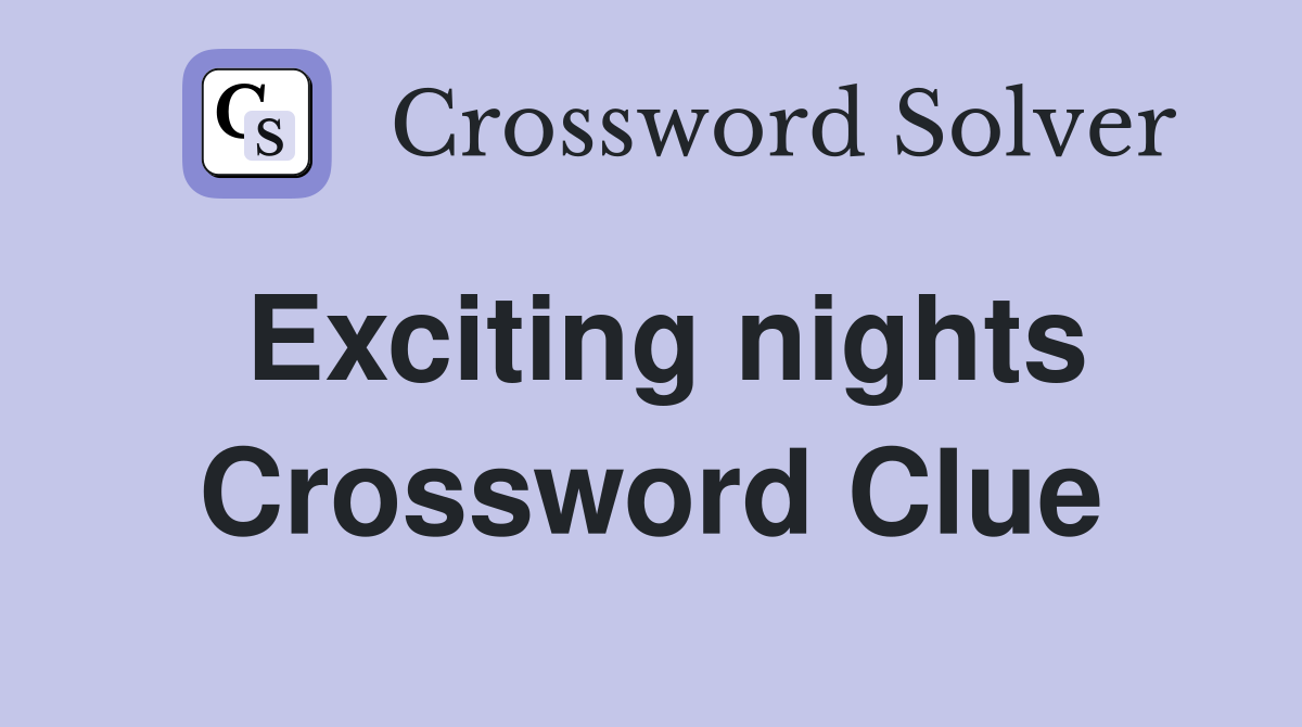 Exciting nights Crossword Clue