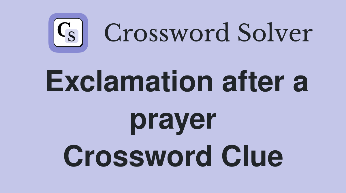Exclamation after a prayer Crossword Clue