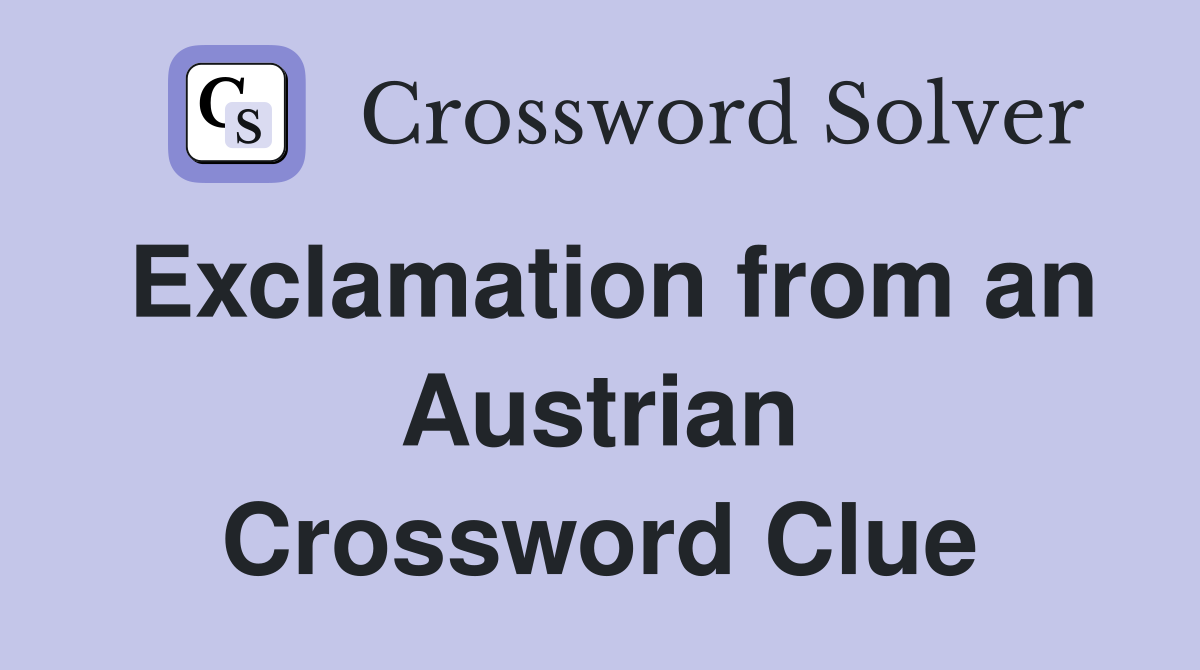 Exclamation from an Austrian Crossword Clue