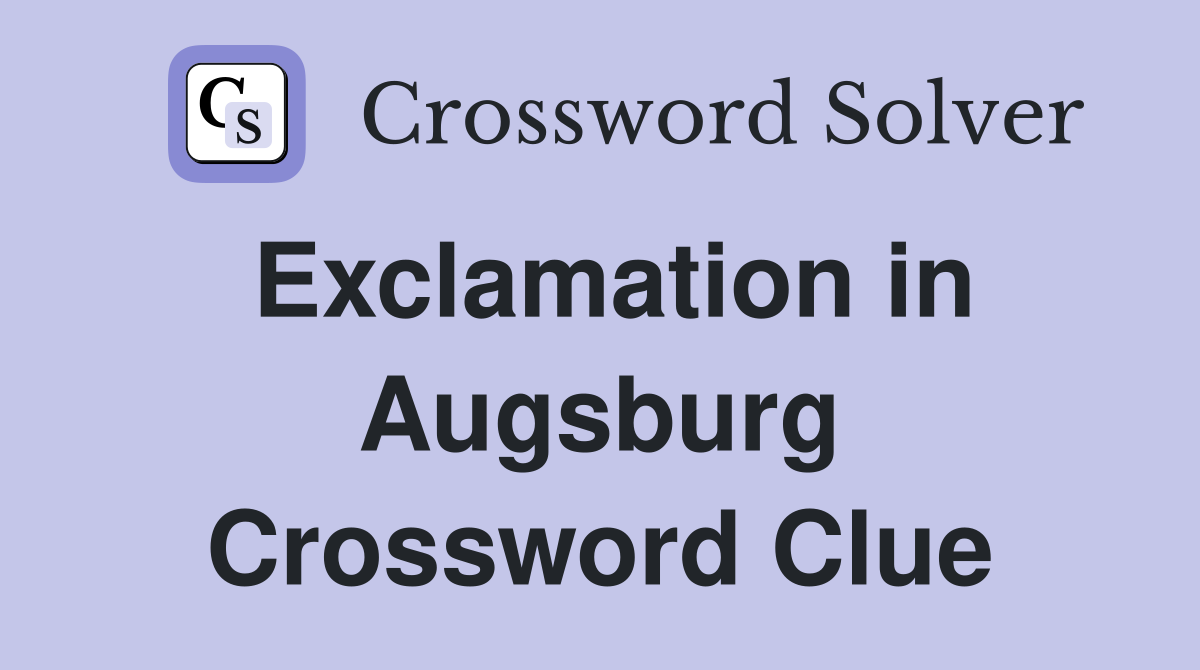 Exclamation in Augsburg Crossword Clue