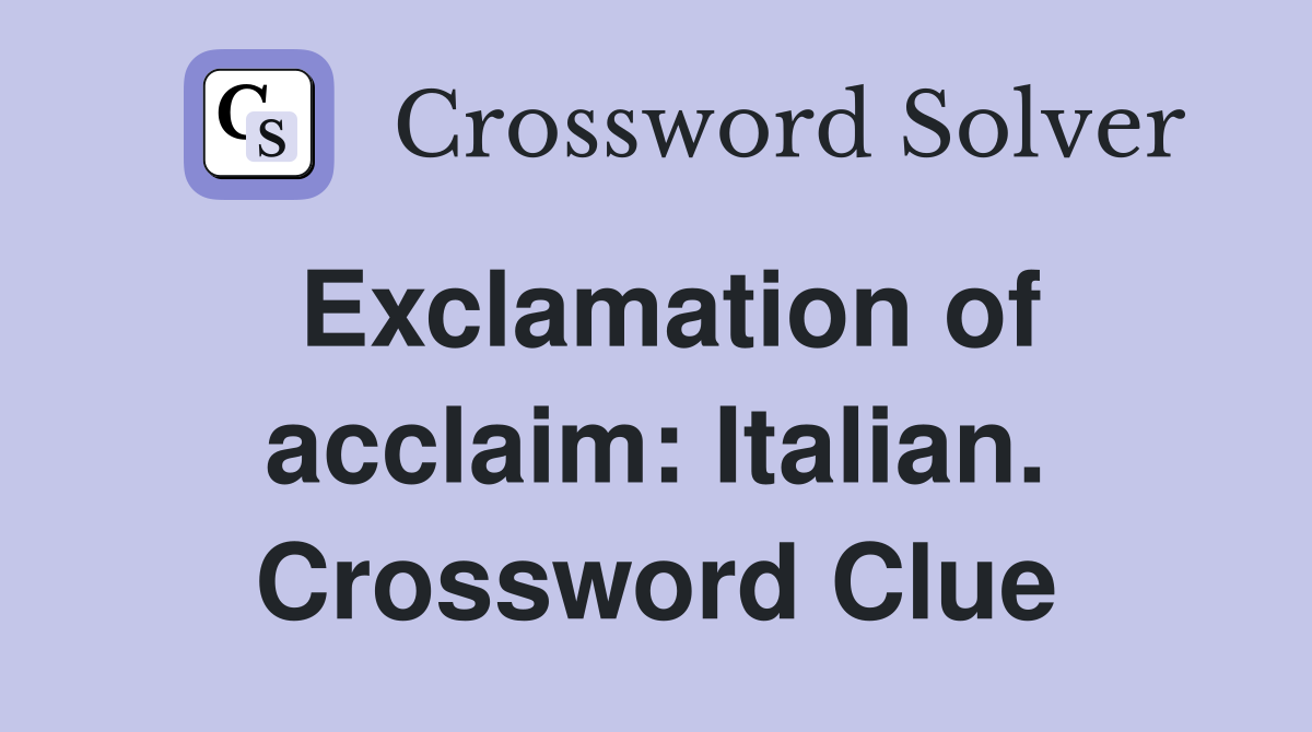 Exclamation of acclaim: Italian. Crossword Clue