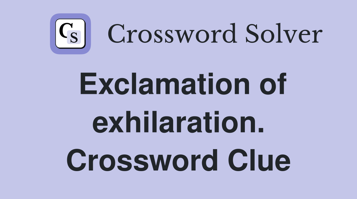 Exclamation of exhilaration. Crossword Clue