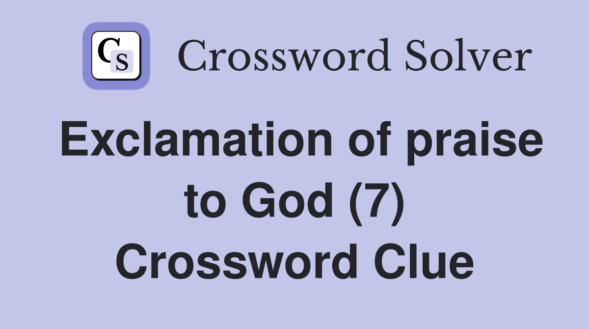 Exclamation of praise to God (7) Crossword Clue