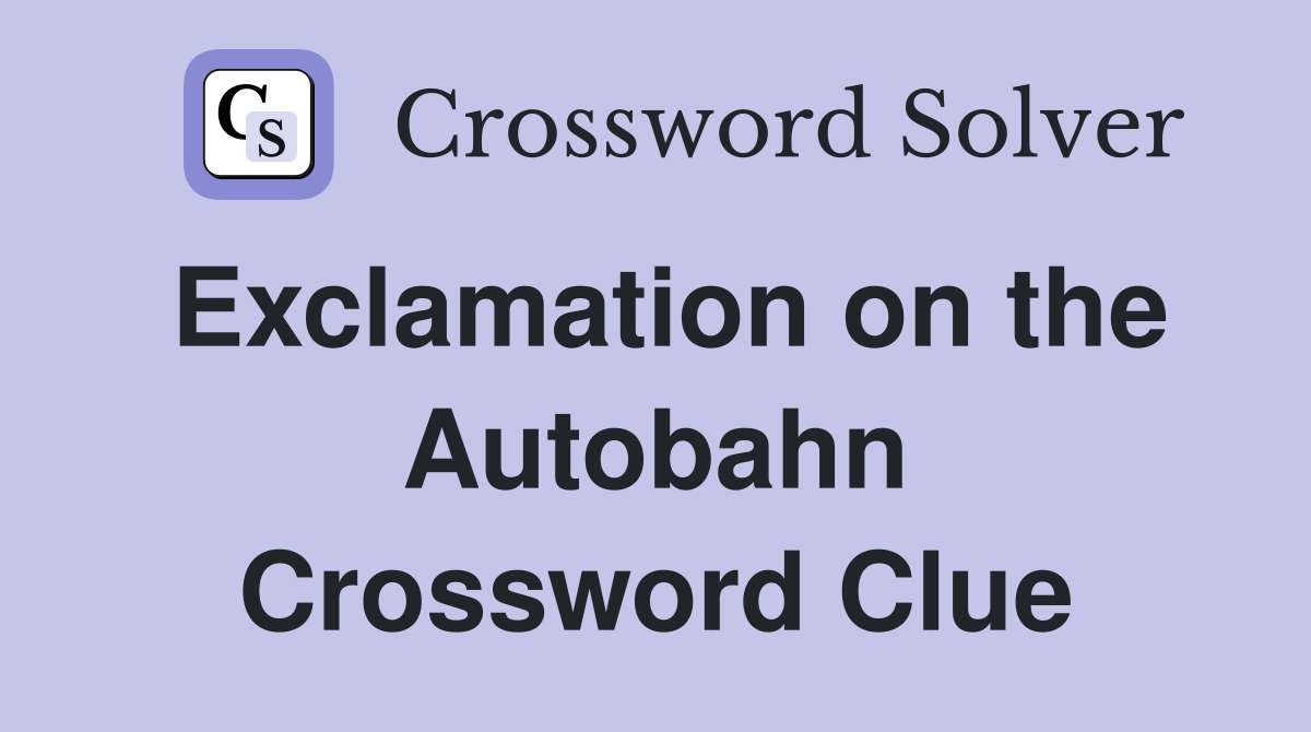 Exclamation on the Autobahn Crossword Clue
