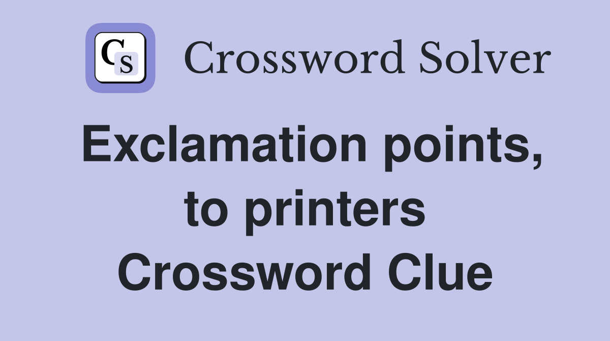 Exclamation points, to printers Crossword Clue